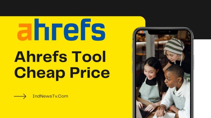 How to Get Ahrefs tool In Cheap Price