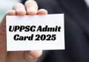 UPPSC Admit Card 2025