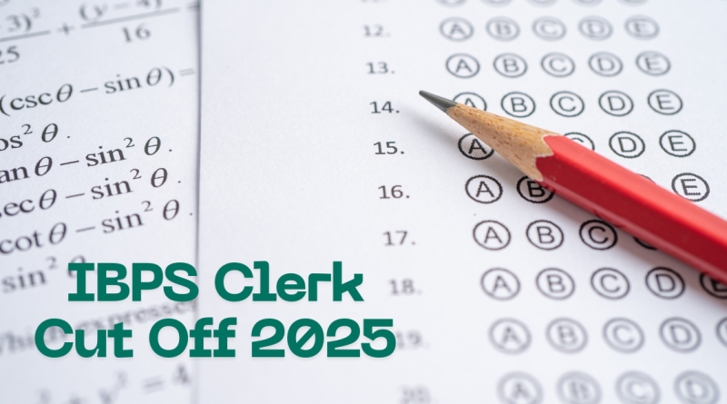 IBPS Clerk Cut Off 2025